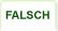 FALSCH
